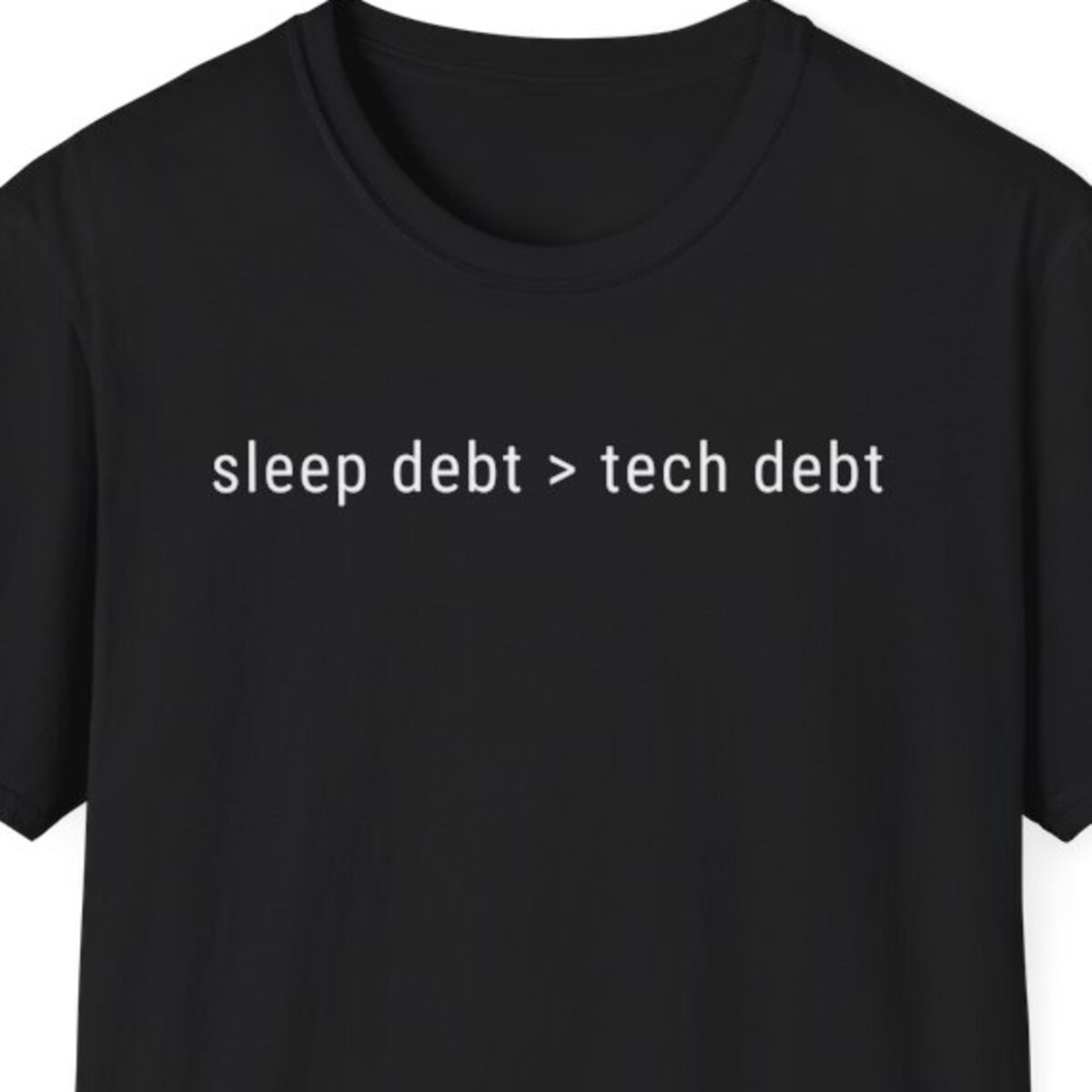 Sleep Debt > Tech Debt T-Shirt