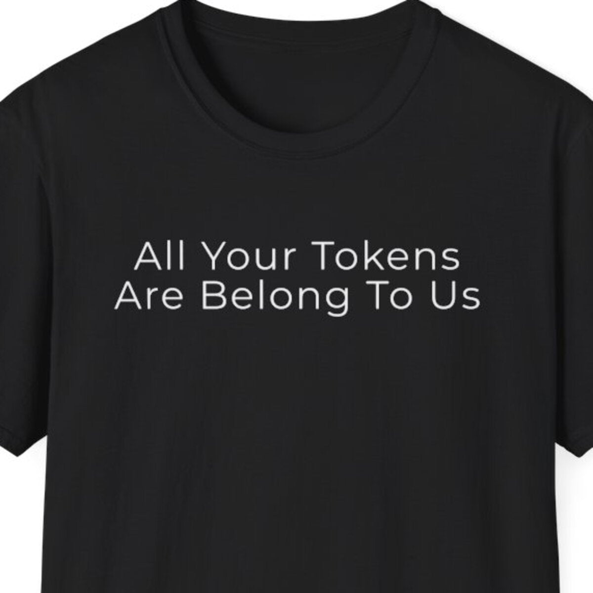All Your Tokens Are Belong To Us T-Shirt