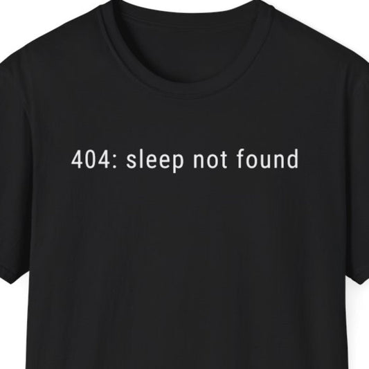404: Sleep Not Found T-Shirt