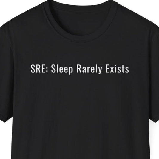 SRE: Sleep Rarely Exists T-Shirt