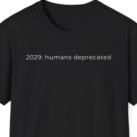 2029: Humans Deprecated T-Shirt