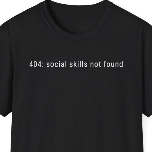 404: Social Skills Not Found T-Shirt