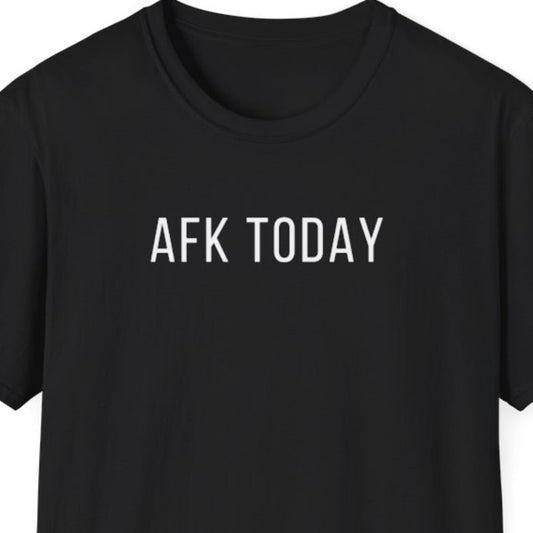 AFK Today T-Shirt
